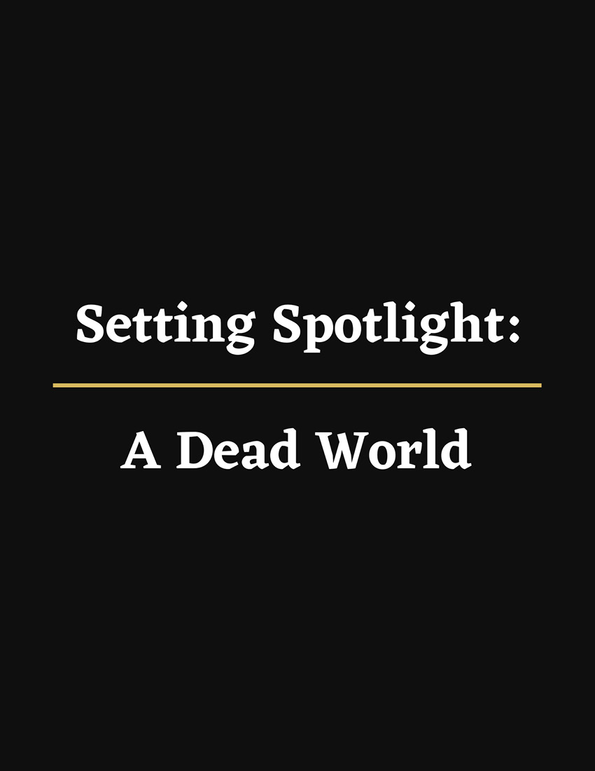 Setting Spotlight: A Dead World - Main Image